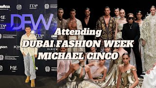 Attending Dubai Fashion Week | MICHAEL CINCO