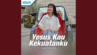 Yesus Kau Kekuatanku