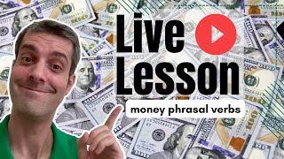 Live English Lesson - Money Phrasal Verbs