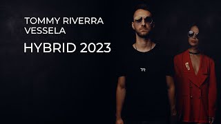 Tommy Riverra & VESSELA HYBRID 2023