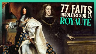 77 Faits SURPRENANTS et SECRETS sur la ROYAUTÉ !