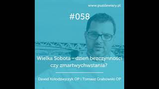 058: Wielka Sobota - dzień bezczynności czy zmartwychwstania?