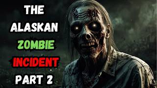 The Alaskan Zombie Incident Part 2