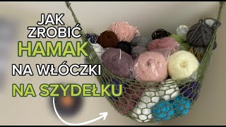 Jak zrobić hamak na włóczki na szydełku? | Prosty tutorial dla początkujących