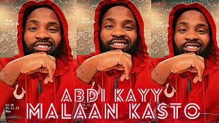 ABDI KAYY-  MALAAN KASTO