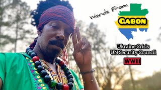 GABON SPEAKS | RUSSIA UKRAINE CRISIS | WW3🔥