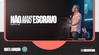 Não mais escravo - Parte 2 - Bp. Paulo Ortencio Filho // 08.03.2024