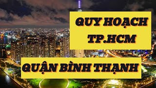 QUY HOẠCH TP.HCM - QUẬN BÌNH THẠNH || QUY HOẠCH VIỆT NAM