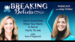 Don't Overthink What You Want: It Never Hurts To Ask With Kara Fitzgerald