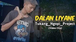 Dalan Liyane-Tukang ngopi project (Video Clip)