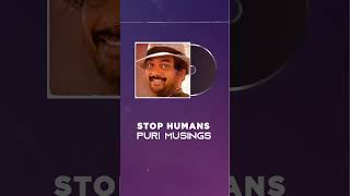 STOP HUMANS  | Puri Musings | #PuriJagannadh | #youtubeshorts #shorts