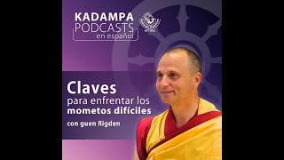 Claves para enfrentar los momentos difíciles - con guen Rigden