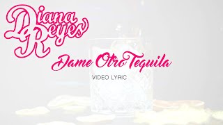 Dame Otro Tequila - Diana Reyes - Video Lyric Oficial