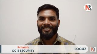 Rakesh got placed in Locuz after CCIE Security V6 training at Network Bulls - Check out his Review