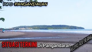 SITUASI PANGANDARAN HARI INI SELEPAS AIR PASANG. KONDISI AMAN TERKENDALI!!