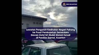 Lawatan Pengarah Kesihatan Negeri Pahang ke PPS Dewan Dato' Sri Abdul Manan Ismail di Pandan Damai