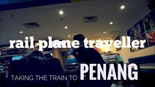 Rail Plane Traveller to Penang