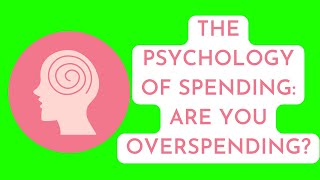 The Psychology of Spending: Are You Overspending?