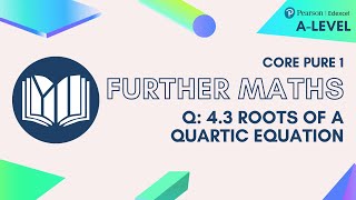 A-Level Further Maths CP1-04: 4.3 Roots of a Quartic Equation (Questions)