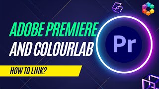 Colourlab V3  and Premiere Integration