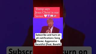 Donald Trump "Jesus Christ Is Lord And Our Savior"