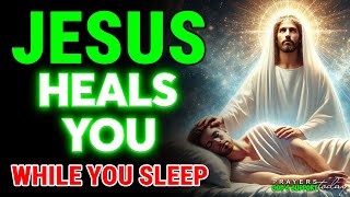 ✨JESUS CHRIST HEALS YOU IN YOUR SLEEP - LISTEN TO THIS PRAYER EVERY NIGHT✨🕊