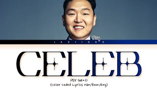 PSY (싸이) - 'Celeb' (Color Coded Lyrics Han/Rom/Eng/가사)