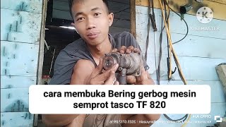 cara ganti Bering gerbog mesin semprot tasco TF 820