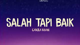 Cakra Khan - Salah tapi baik lirik