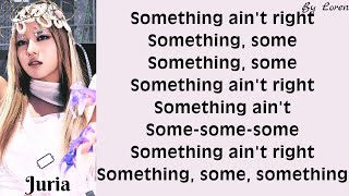 XG - SOMETHING AIN'T RIGHT (Lyrics)