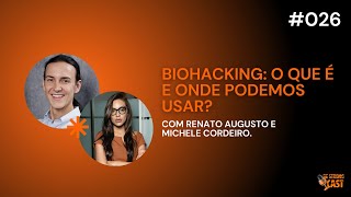 BIOHACKING: O QUE É E ONDE PODEMOS USAR? - COM RENATO E MICHELE DA Ccell Health #026