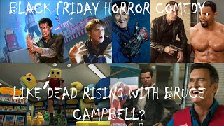 Bruce Campbell Black Friday Horror Comedy potential to be like Dead Rising