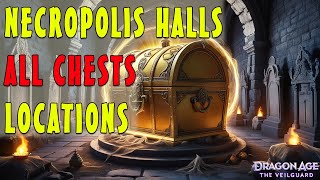 All Necropolis Halls Chests locations Dragon Age: The Veilguard  ✓ Veilguard puzzles ➤ 19 + 1 Chests