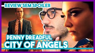 PENNY DREADFUL | Spin-off CITY OF ANGELS vale a pena?! (Review - EP 1) | Pop Creature