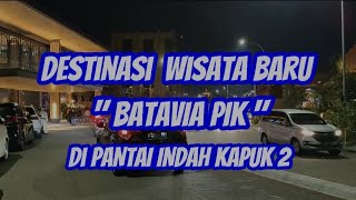 Destinasi wisata baru "BATAVIA PIK" di Pantai Indah kapuk2 @Ushter studio#destinasiwisata.