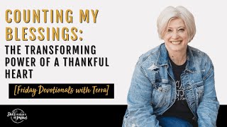 Counting My Blessings: The Transforming Power of a Thankful Heart [Friday Devotionals with Terra]