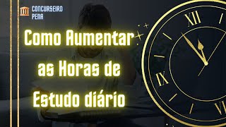 Como aumentar as horas de estudo diário