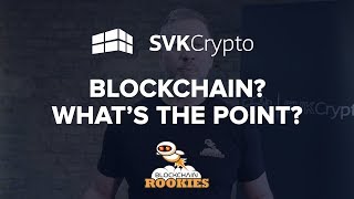 Blockchain?  Whats the point?