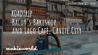 ROADTRIP | Road Trip to Cavite City (Baloy's Bakeshop x Lago Cafe | Makie Dee