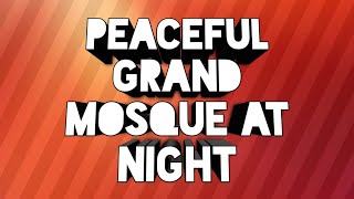 Peaceful Grand #Mosque by 🌙 Night