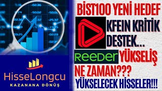 BORSA YENİ HEDEF - YÜKSELECEK HİSSELER - REEDER HİSSE YORUM - KFEIN HİSSE YORUM