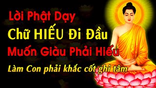 Lời Phật dạy | Chữ Hiếu đi đầu, muốn giàu phải hiếu | Làm con phải khắc cốt ghi tâm