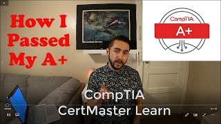 CompTIA A+ 220-1001 / 220-1002 My Exam Experience and CertMaster Learn