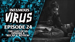 The Last of Us Episode 8 Recap & Review (Infamous Virus Ep. 24)