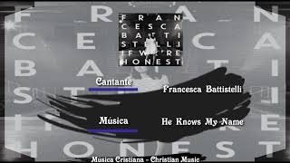 Francesca Battistelli - He Knows My Name (Audio)