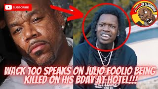 Wack 100 Reacts to Julio Foolio Getting Killed On His B-Day🕊️‼️”Foolio Was Slipping”‼️🕊️