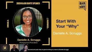 Speaker #27: Danielle A. Scruggs - "Start With Your Why"- Black Designers Ignite 2020 // Transitions