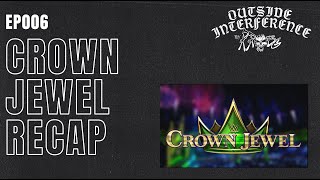 Crown Jewel Recap | EP006 | Outside Interference