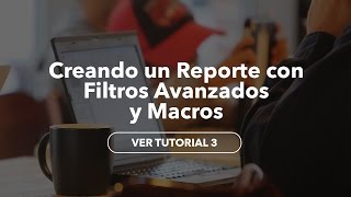 Cómo Crear un Reporte con Macros y Filtros Avanzados en Excel