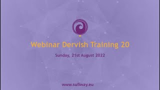 WEBINAR: DERVISH TRAINING 20 - "What is our Energetic Condition" 21.08.22 (ENG)